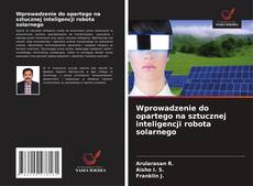 Copertina di Wprowadzenie do opartego na sztucznej inteligencji robota solarnego