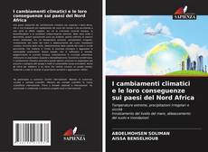 Bookcover of I cambiamenti climatici e le loro conseguenze sui paesi del Nord Africa