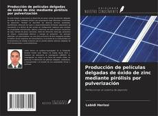 Buchcover von Producción de películas delgadas de óxido de zinc mediante pirólisis por pulverización