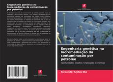 Обложка Engenharia genética na bioremediação da contaminação por petróleo