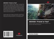 Bookcover of AD(H)D: Friend or foe?