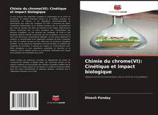 Couverture de Chimie du chrome(VI): Cinétique et impact biologique