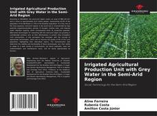 Buchcover von Irrigated Agricultural Production Unit with Grey Water in the Semi-Arid Region