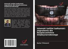 Couverture de Islamski kalifat bałkański: zagrożenia dla bezpieczeństwa międzynarodowego
