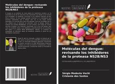 Moléculas del dengue: revisando los inhibidores de la proteasa NS2B/NS3的封面