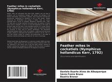 Bookcover of Feather mites in cockatiels (Nymphicus hollandicus Kerr, 1792)
