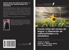 Bookcover of Fusión total del núcleo de Angra I y liberación de radionucleidos a la atmósfera