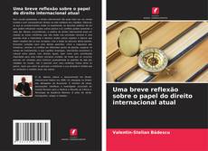 Portada del libro de Uma breve reflexão sobre o papel do direito internacional atual