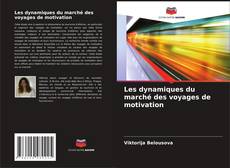 Copertina di Les dynamiques du marché des voyages de motivation