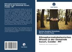 Buchcover von Ethnopharmakobotanisches Wissen in der Gemeinde Sucuri, Cuiabá - MT