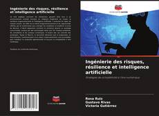 Bookcover of Ingénierie des risques, résilience et intelligence artificielle