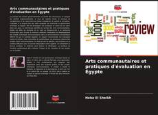 Couverture de Arts communautaires et pratiques d'évaluation en Égypte