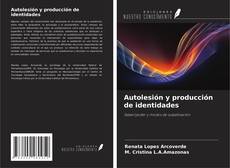 Copertina di Autolesión y producción de identidades