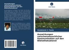 Auswirkungen zwischenmenschlicher Kommunikation auf den Bibliotheksdienst的封面