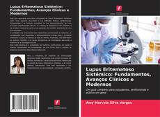 Lupus Eritematoso Sistémico: Fundamentos, Avanços Clínicos e Modernos的封面