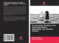 Copertina di A luta pelos direitos civis pela liberdade e igualdade nos Estados Unidos