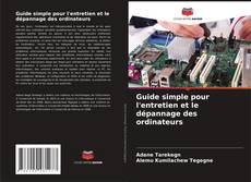 Bookcover of Guide simple pour l'entretien et le dépannage des ordinateurs