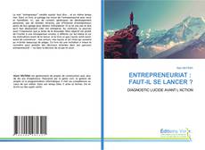 Couverture de ENTREPRENEURIAT : FAUT-IL SE LANCER ?