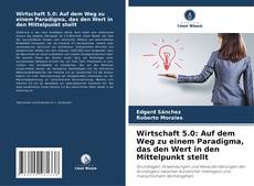 Обложка Wirtschaft 5.0: Auf dem Weg zu einem Paradigma, das den Wert in den Mittelpunkt stellt