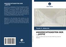 UNGERECHTIGKEITEN DER ...JUSTIZ的封面