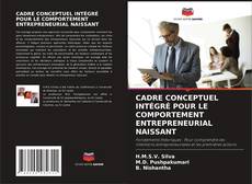 Bookcover of CADRE CONCEPTUEL INTÉGRÉ POUR LE COMPORTEMENT ENTREPRENEURIAL NAISSANT
