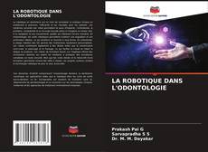 Couverture de LA ROBOTIQUE DANS L'ODONTOLOGIE
