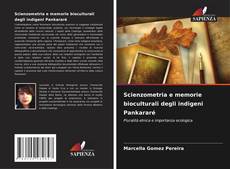 Bookcover of Scienzometria e memorie bioculturali degli indigeni Pankararé