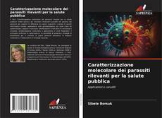Bookcover of Caratterizzazione molecolare dei parassiti rilevanti per la salute pubblica