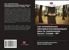Les connaissances ethnopharmacobotaniques dans la communauté Sucuri, Cuiabá - MT的封面