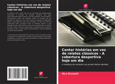 Portada del libro de Contar histórias em vez de relatos clássicos - A cobertura desportiva hoje em dia