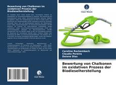 Buchcover von Bewertung von Chalkonen im oxidativen Prozess der Biodieselherstellung