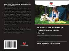 Bookcover of En écrivant des histoires, je (re)construis ma propre histoire