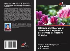 Bookcover of Efficacia del fluoruro di diammina d'argento e del vernice al fluoruro di sodio