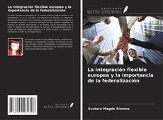 La integración flexible europea y la importancia de la federalización kitap kapağı