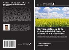 Copertina di Gestión ecológica de la enfermedad del tizón por Alternaria en la mostaza