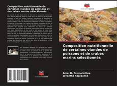 Composition nutritionnelle de certaines viandes de poissons et de crabes marins sélectionnés的封面