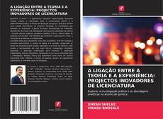 Portada del libro de A LIGAÇÃO ENTRE A TEORIA E A EXPERIÊNCIA: PROJECTOS INOVADORES DE LICENCIATURA