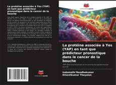 Couverture de La protéine associée à Yes (YAP) en tant que prédicteur pronostique dans le cancer de la bouche