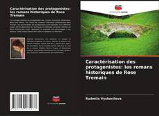 Couverture de Caractérisation des protagonistes: les romans historiques de Rose Tremain
