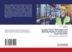 Copertina di Supply Chain Management Among Medium And Large Scale Retailers