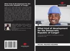Portada del libro de What kind of development for the Democratic Republic of Congo?