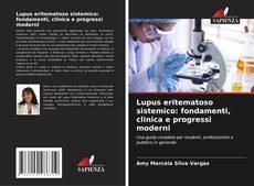 Couverture de Lupus eritematoso sistemico: fondamenti, clinica e progressi moderni