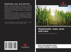 Bookcover of Glyphosate, uses, pros and cons