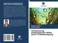 Verbesserung endoskopischer Bilder durch TV-Bildzerlegung的封面