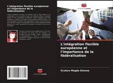 Capa do livro de L'intégration flexible européenne et l'importance de la fédéralisation 