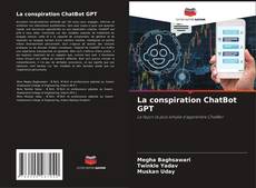 Couverture de La conspiration ChatBot GPT