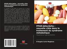 Bookcover of PPAR-bêta/delta : nouvelle cible dans le traitement du syndrome métabolique