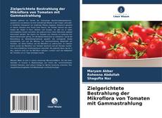 Buchcover von Zielgerichtete Bestrahlung der Mikroflora von Tomaten mit Gammastrahlung