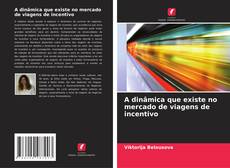 Borítókép a  A dinâmica que existe no mercado de viagens de incentivo - hoz