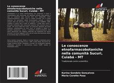 Borítókép a  Le conoscenze etnofarmacobotaniche nella comunità Sucuri, Cuiabá - MT - hoz